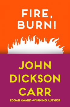 Fire, Burn, John D Carr