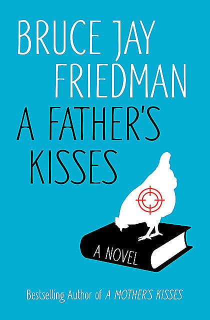 A Father's Kisses, Bruce Jay Friedman