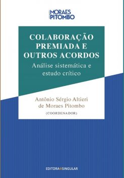 Colaboração Premiada e Outros Acordos, Antônio Sérgio Altieri de Moraes Pitombo