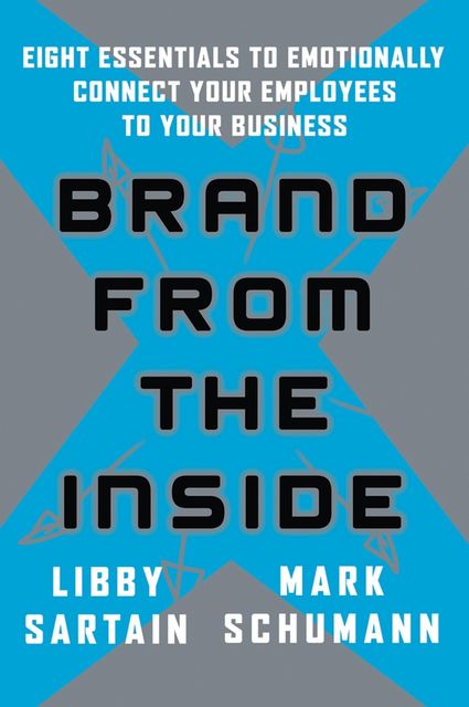 Brand From the Inside, Libby Sartain, Mark Schumann
