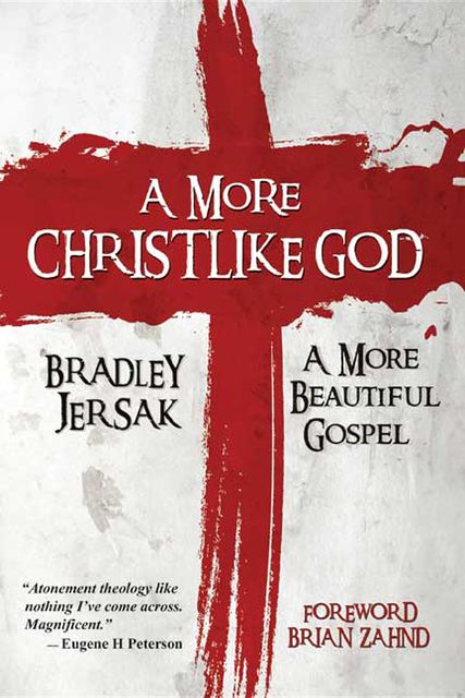 A More Christlike God, Bradley Jersak