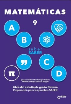 Saber SABER Matemáticas 9. Libro del estudiante grado noveno, Ignacio Abdón Montenegro Aldana, William Enrique Barraza Burgos
