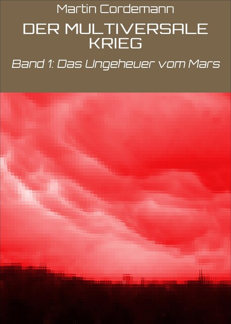 DER MULTIVERSALE KRIEG, Martin Cordemann