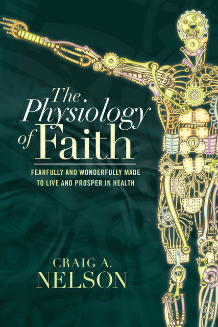 The Physiology of Faith, Craig A.Nelson