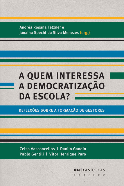 A quem interessa a democratização da escola, Andréa R. Fetzner, Janaína Specth S. Menezes
