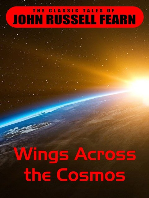 Wings Across the Cosmos, John Russel Fearn