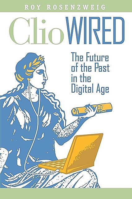 Clio Wired, Roy Rosenzweig