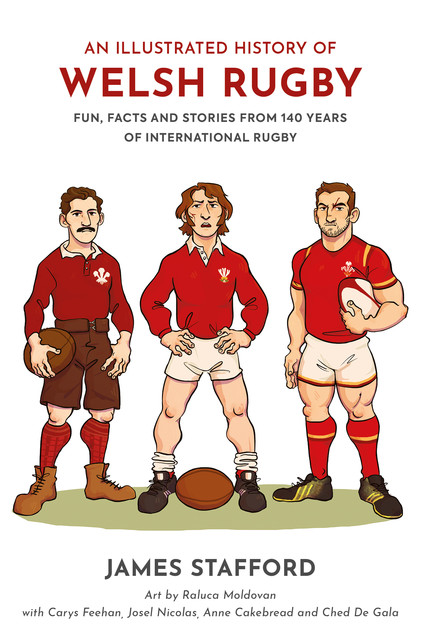 An Illustrated History of Welsh Rugby, James Stafford