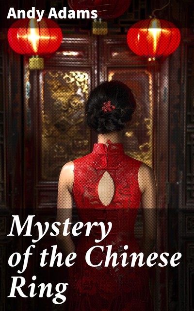 Mystery of the Chinese Ring, Andy Adams