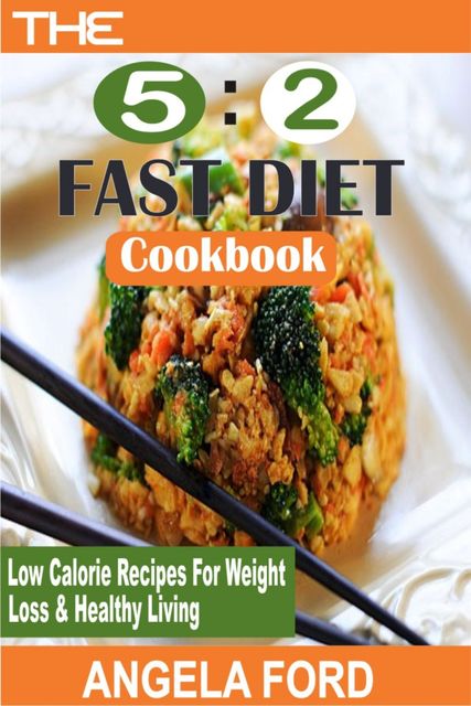 The 5:2 Fast Diet Cookbook, Angela Ford