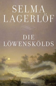 Die Löwenskölds – Romantrilogie, Selma Lagerlöf