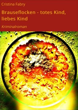 Brauseflocken – totes Kind, liebes Kind, Cristina Fabry