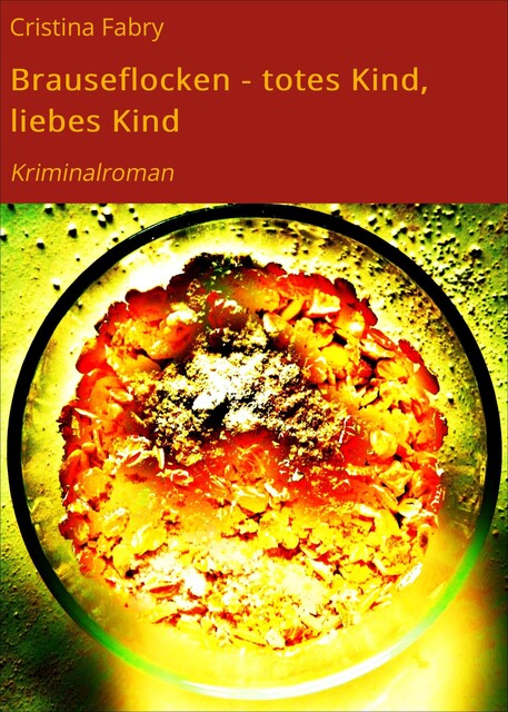 Brauseflocken – totes Kind, liebes Kind, Cristina Fabry