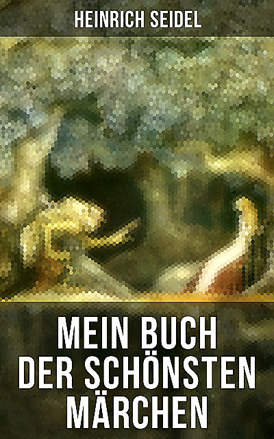 Mein Buch der schönsten Märchen, Heinrich Seidel