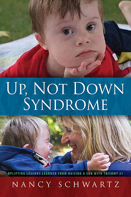 Up, Not Down Syndrome, Nancy Schwartz