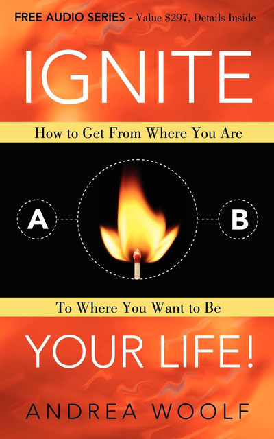 Ignite Your Life, Andrea Woolf