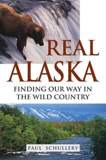 Real Alaska, Paul Schullery