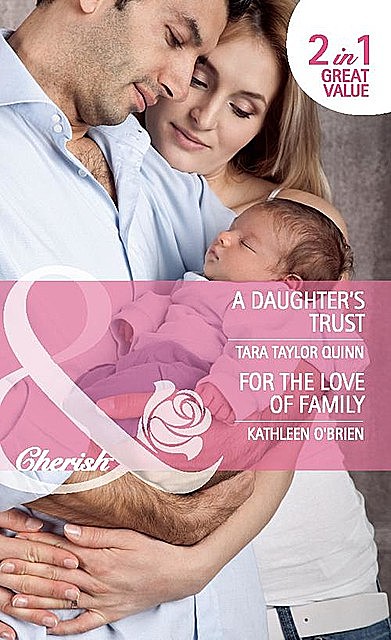 A Daughter's Trust / For the Love of Family, Kathleen O'Brien, Tara Taylor Quinn