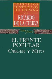 El Frente Popular: Origen Y Mito, Ricardo De La Cierva