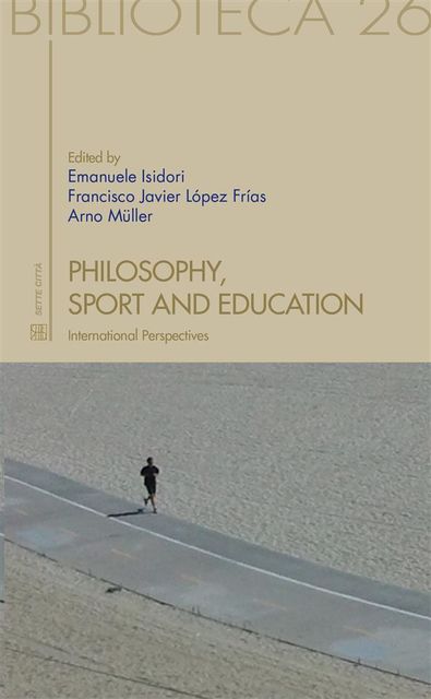 Philosophy, sport and education. International Perspectives, Francisco Javier Lopez Frias, Emanuele Isidori, Arno Müller