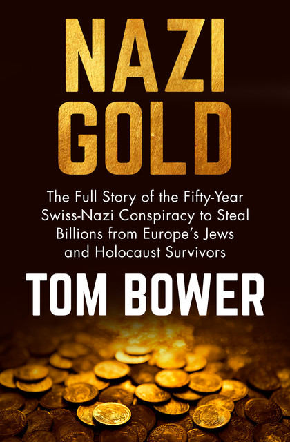 Nazi Gold, Tom Bower