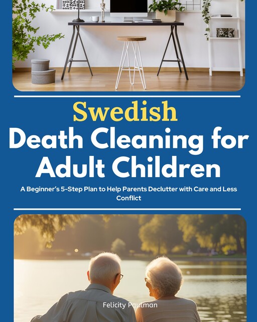 Swedish Death Cleaning for Adult Children, Felicity Paulman