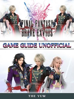 Final Fantasy Brave Exvius Unofficial Tips, Tricks, & Walkthroughs, HSE Games