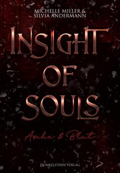 Insight of Souls – Asche & Blut, Michelle Miller, Silvia Andermann