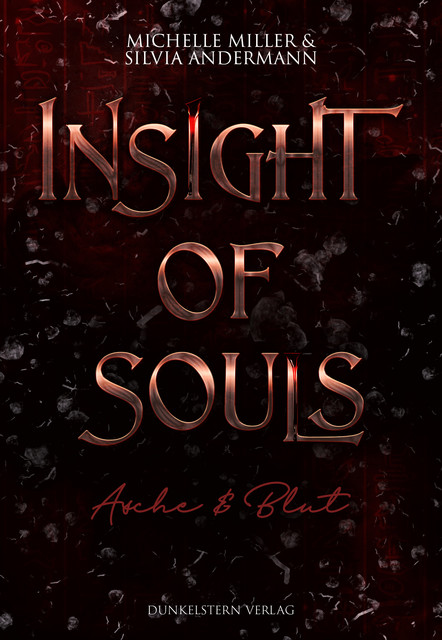 Insight of Souls – Asche & Blut, Michelle Miller, Silvia Andermann