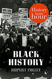 Black History: History in an Hour, Rupert Colley