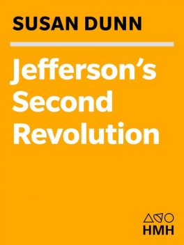 Jefferson's Second Revolution, Susan Dunn
