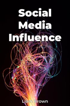 Social Media Influence, Liam Brown