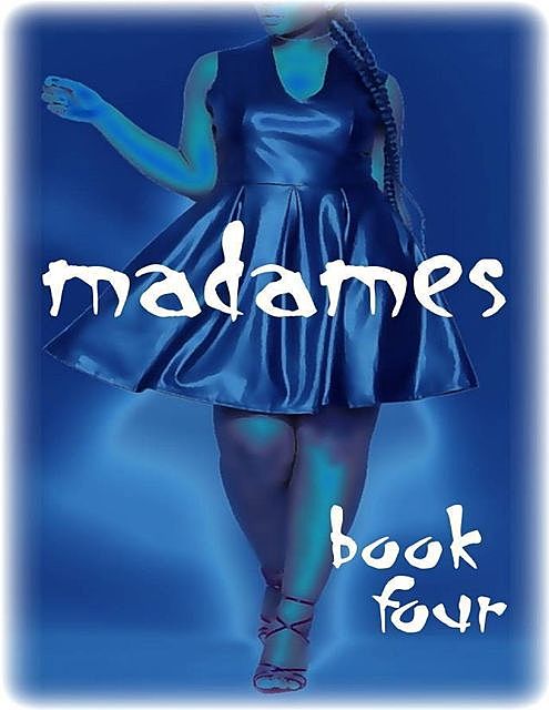 Madames – Book Four, Maurice Huysman, Sandrine D' Honfleur, Wilson Henshaw