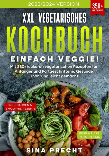 XXL Vegetarisches Kochbuch – Einfach Veggie, Sina Precht
