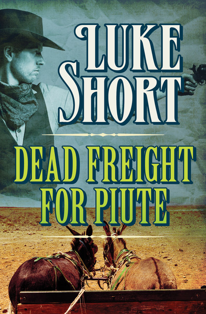 Dead Freight for Piute, Luke Short