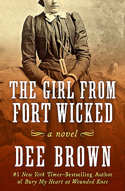 The Girl from Fort Wicked, Dee Brown