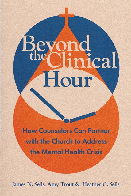 Beyond the Clinical Hour, James N. Sells, Amy Trout, Heather C. Sells