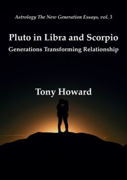 Pluto in Libra and Scorpio, Tony Howard