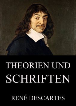 Theorien und Schriften, Rene Descartes