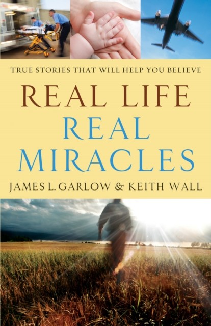 Real Life, Real Miracles, James L. Garlow