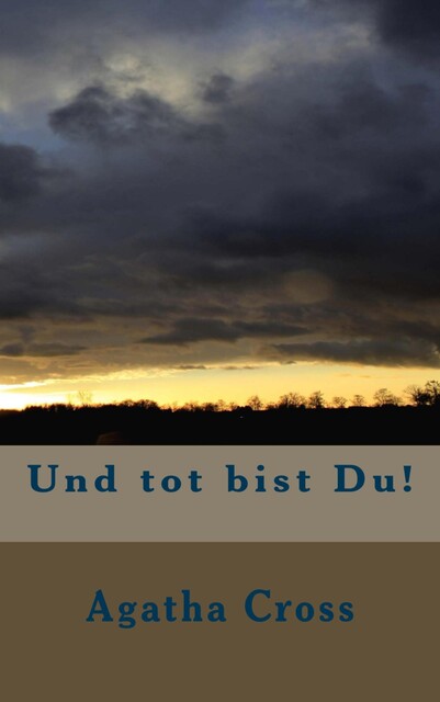 Und tot bist Du, Agatha Cross