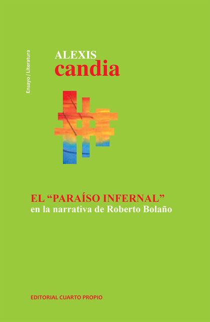 El «Paraíso Infernal» en la narrativa de Roberto Bolaño, Alexis Candia