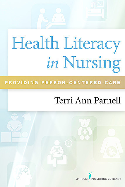 Health Literacy in Nursing, DNP, RN, MA, Terri Ann Parnell