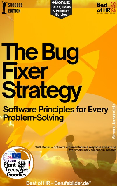 The Bug Fixer Strategy – Software Principles for Every Problem-Solving, Simone Janson