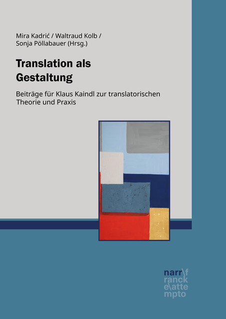 Translation als Gestaltung, Mira Kadrić, Sonja Pöllabauer, Waltraud Kolb