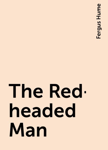 The Red-headed Man, Fergus Hume