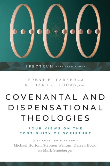 Covenantal and Dispensational Theologies, Richard Lucas, Brent E. Parker