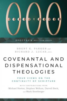 Covenantal and Dispensational Theologies, Richard Lucas, Brent E. Parker