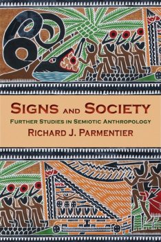 Signs and Society, Richard J. Parmentier