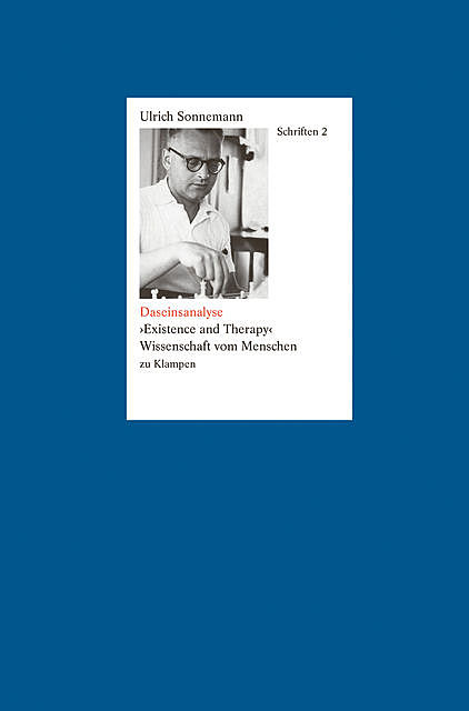 Schriften / Daseinsanalyse. »Existence and Therapy«, Ulrich Sonnemann
